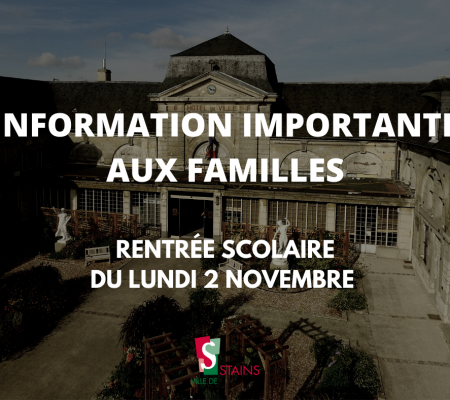 Information importante aux familles - Rentrée scolaire du 02 Novembre - Ville de Stains