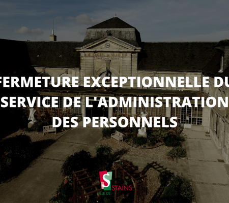 Fermeture exceptionnelle du service de l'administration des personnels - Ville de Stains