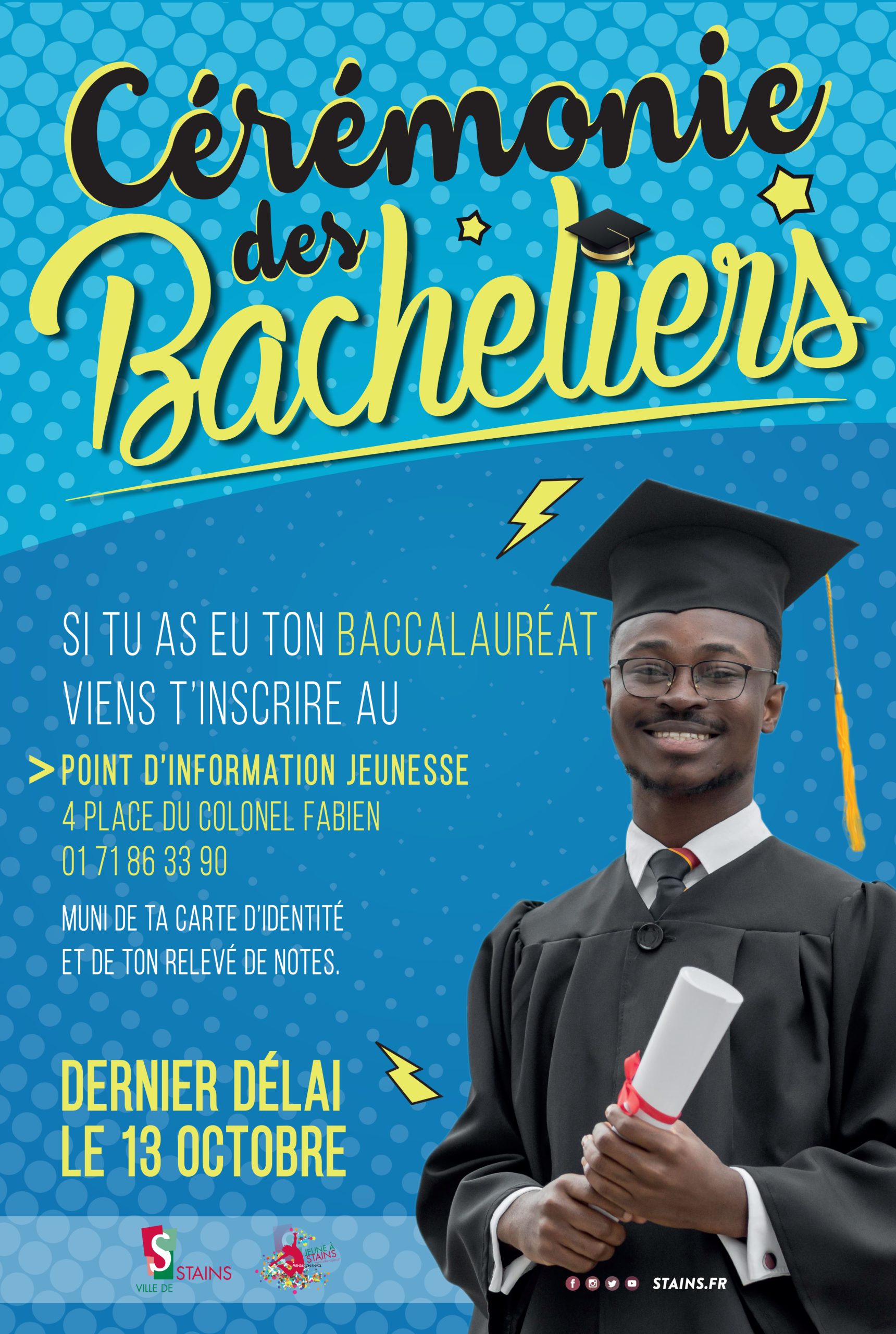 Si tu as eu ton baccalauréat, viens t'inscrire au Point Information Jeunesse au 4 Place Colonel Fabien munie de la carte d'identité et de ton relevé de notes.